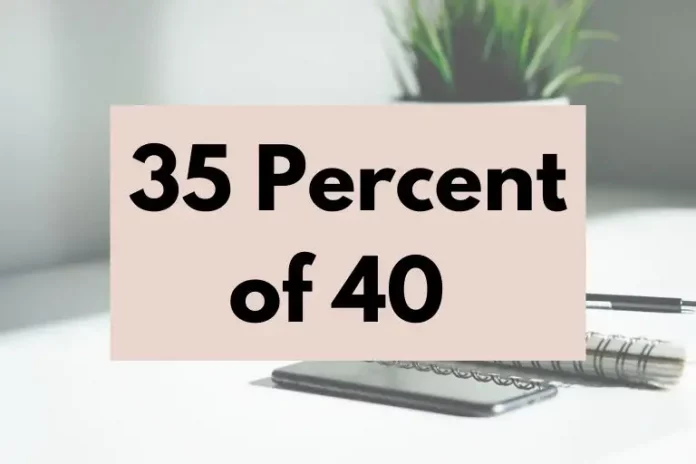 What is 35 percent of 40?